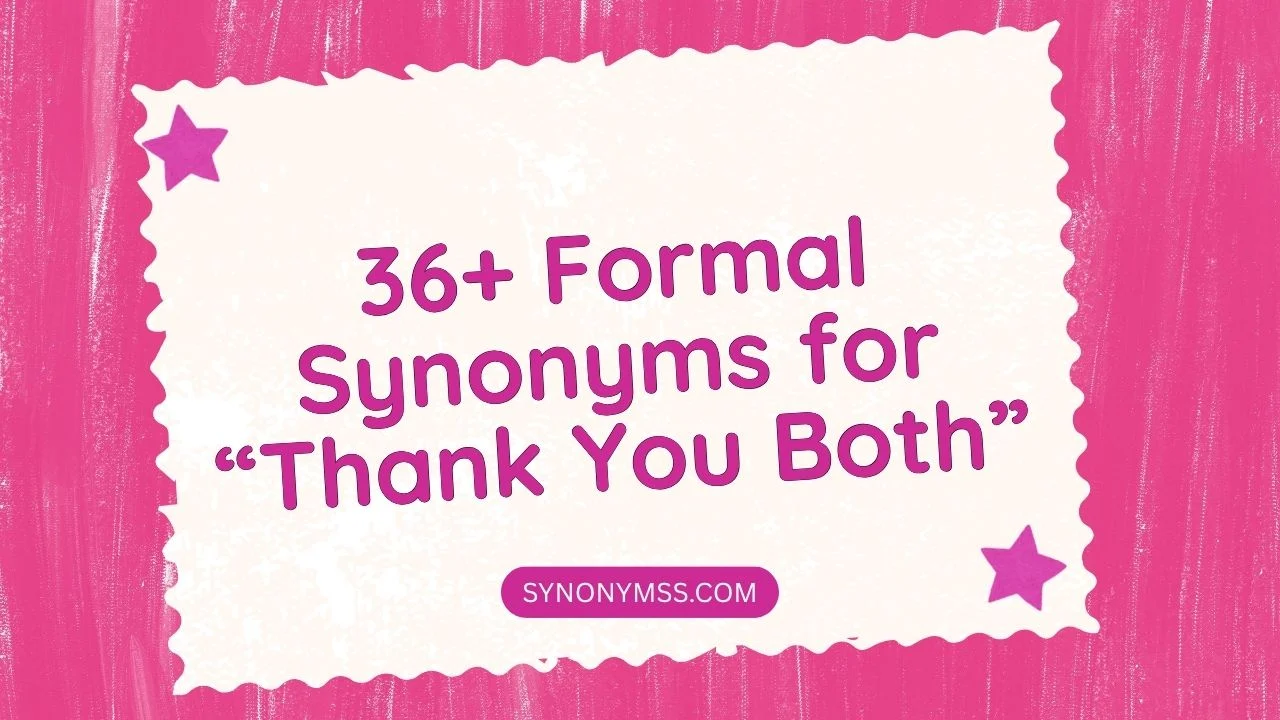Formal Synonyms for “Thank You Both”
