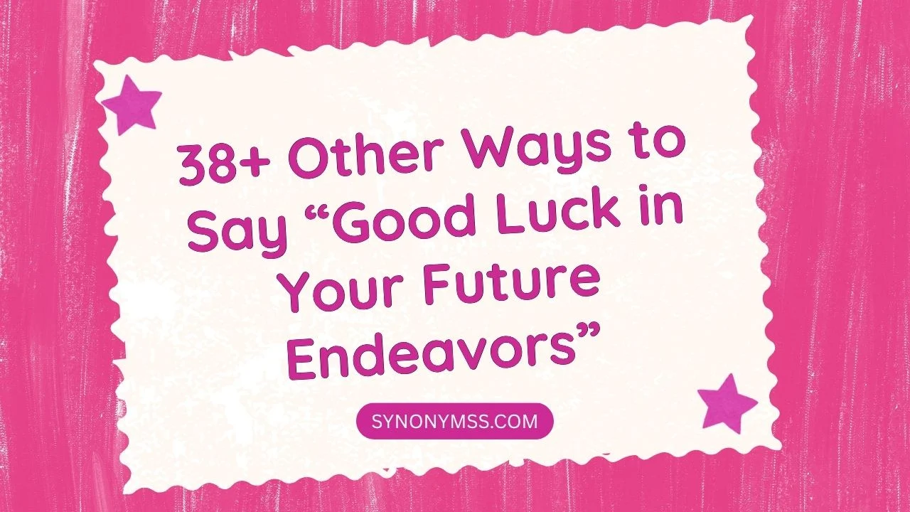 Good Luck in Your Future Endeavors