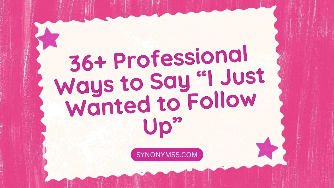 I Just Wanted to Follow Up