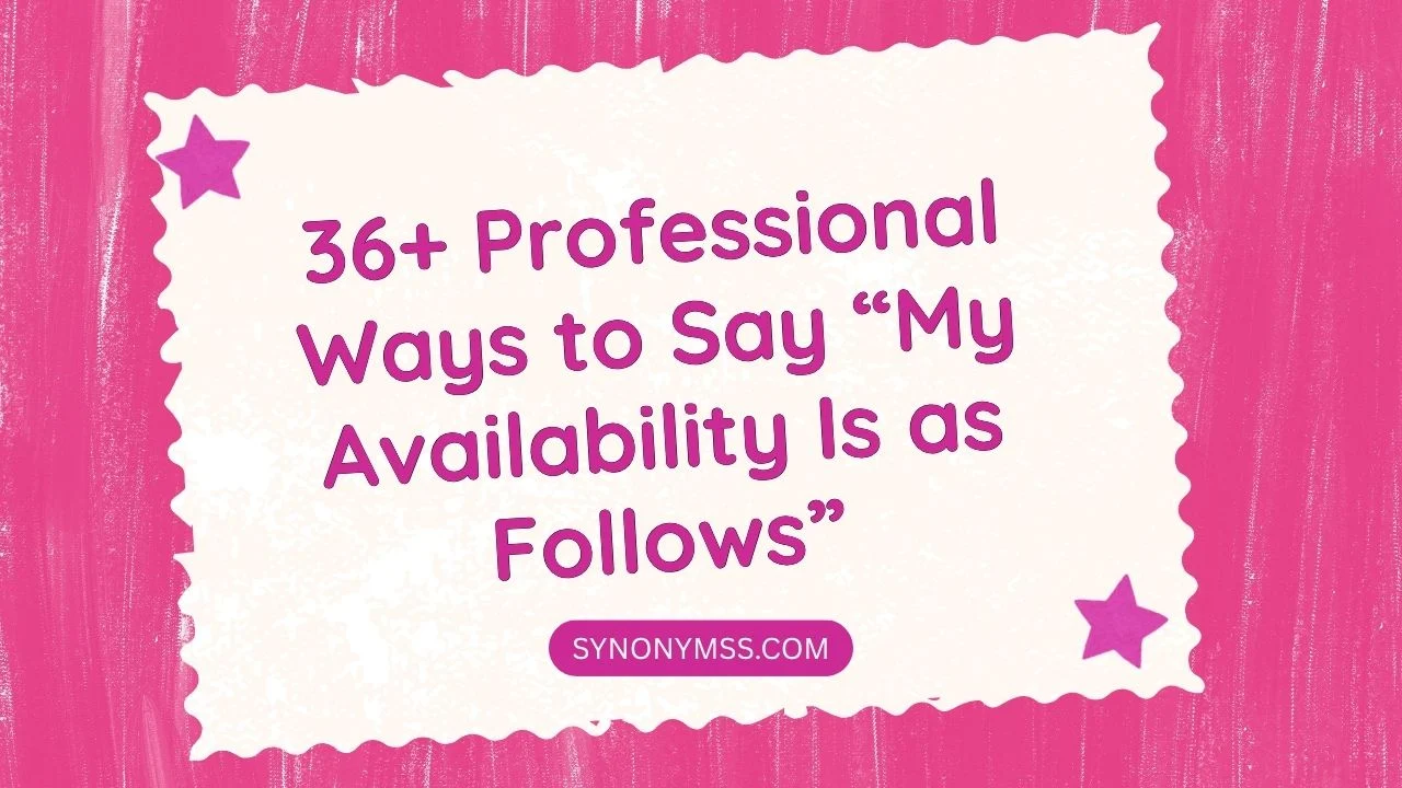 “My Availability Is as Follows”