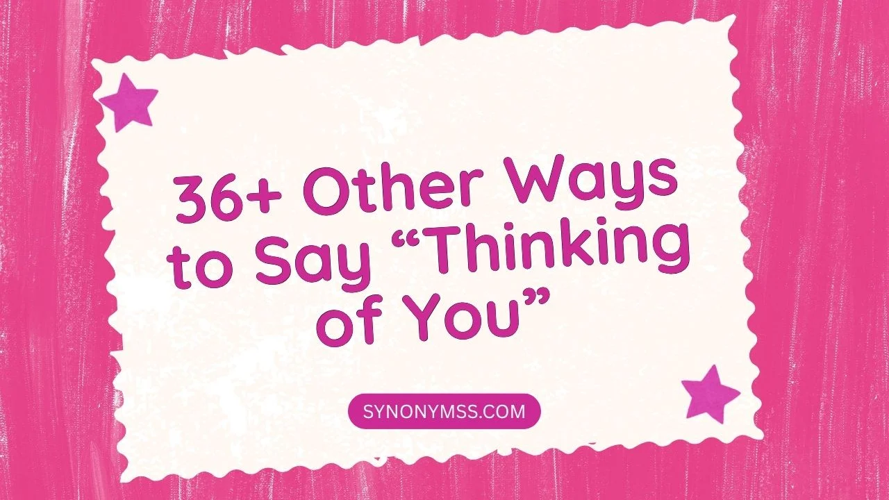 Other Ways to Say “Thinking of You”
