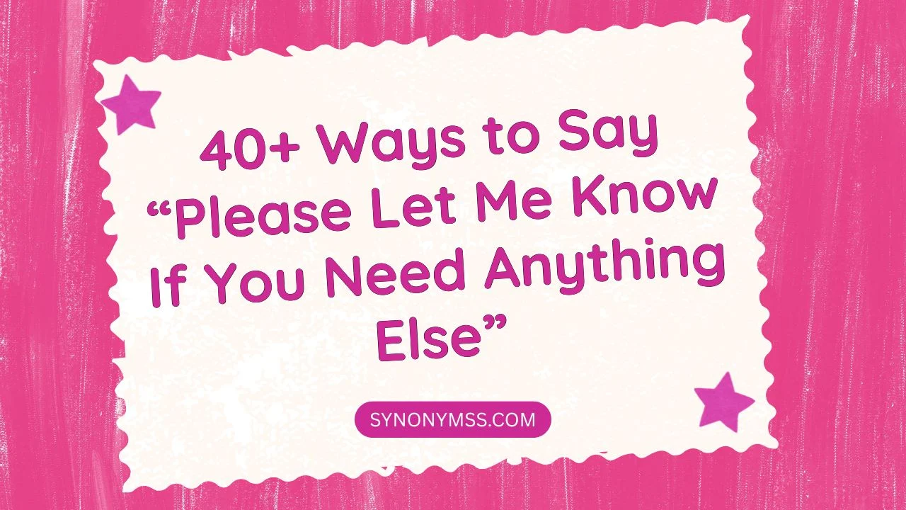 Please Let Me Know If You Need Anything Else