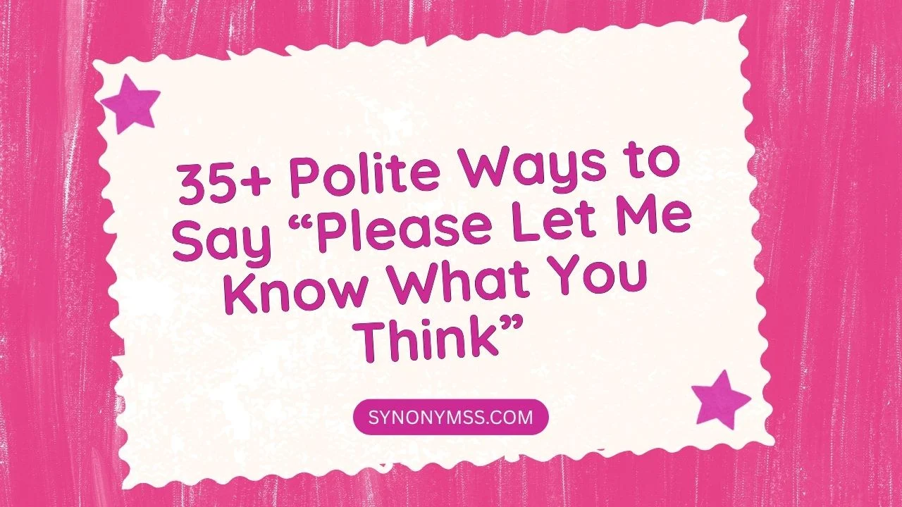“Please Let Me Know What You Think”
