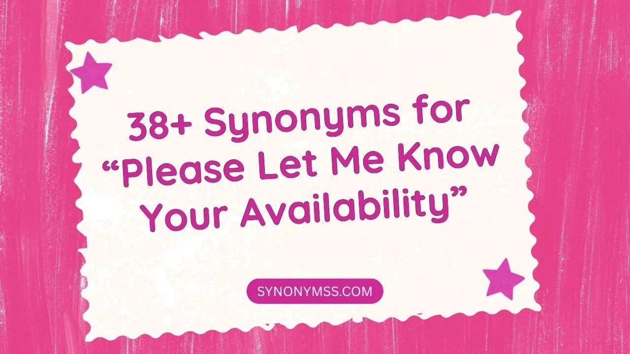 “Please Let Me Know Your Availability”