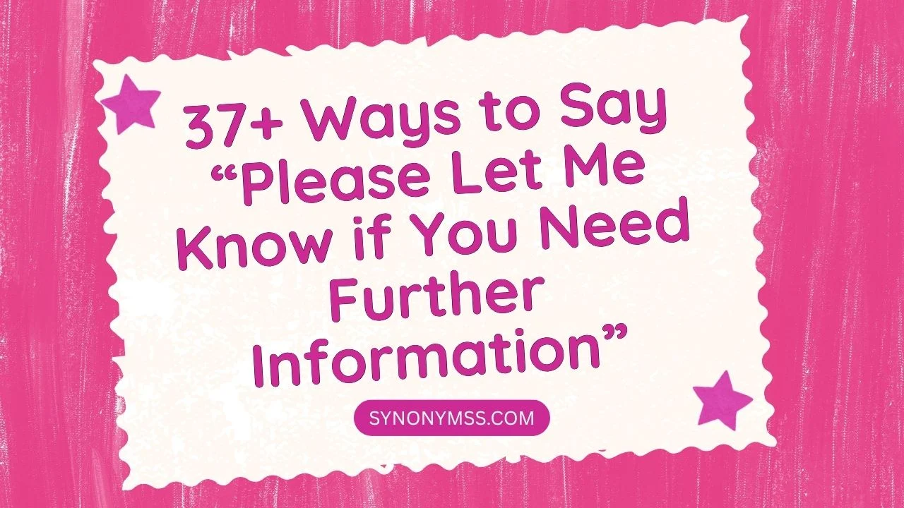 Please Let Me Know if You Need Further Information