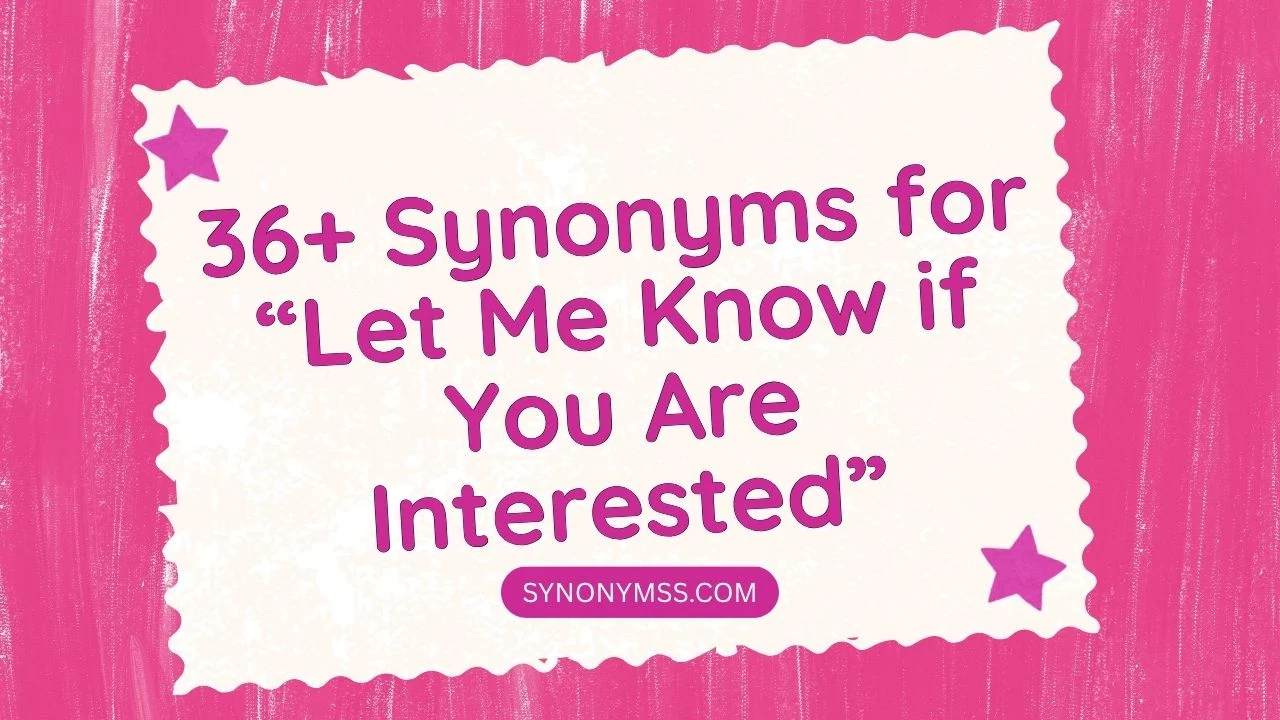 Synonyms for “Let Me Know if You Are Interested”