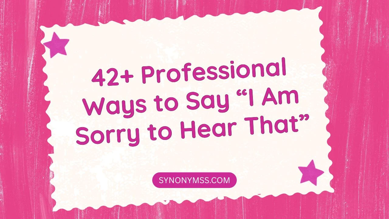 I Am Sorry to Hear That