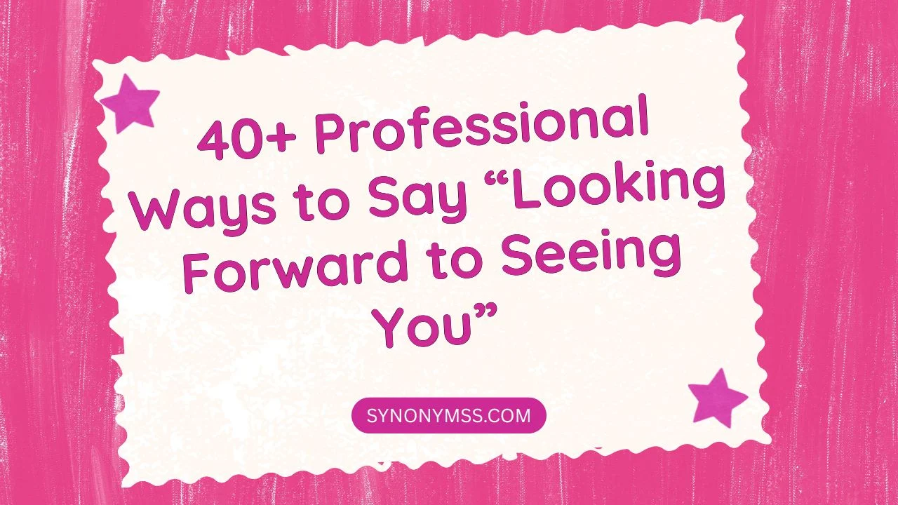 Looking Forward to Seeing You
