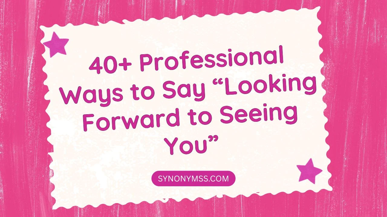 Looking Forward to Seeing You