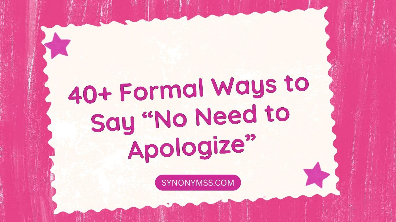 No Need to Apologize