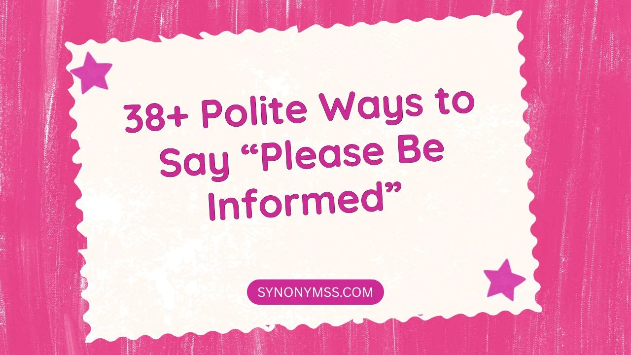 Please Be Informed