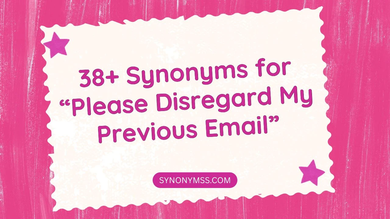 Please Disregard My Previous Email