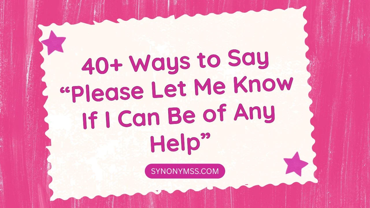 Please Let Me Know If I Can Be of Any Help