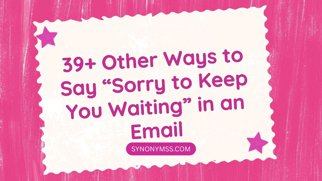 Sorry to Keep You Waiting