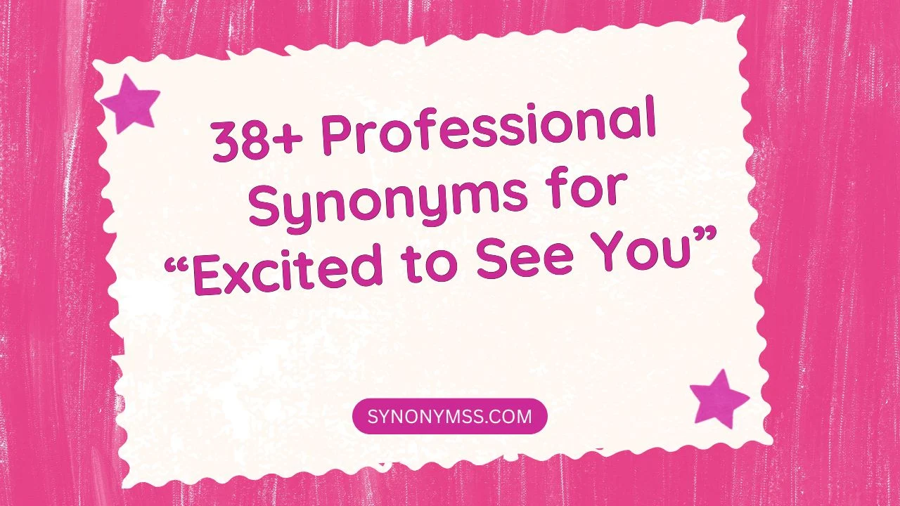 Excited to See You