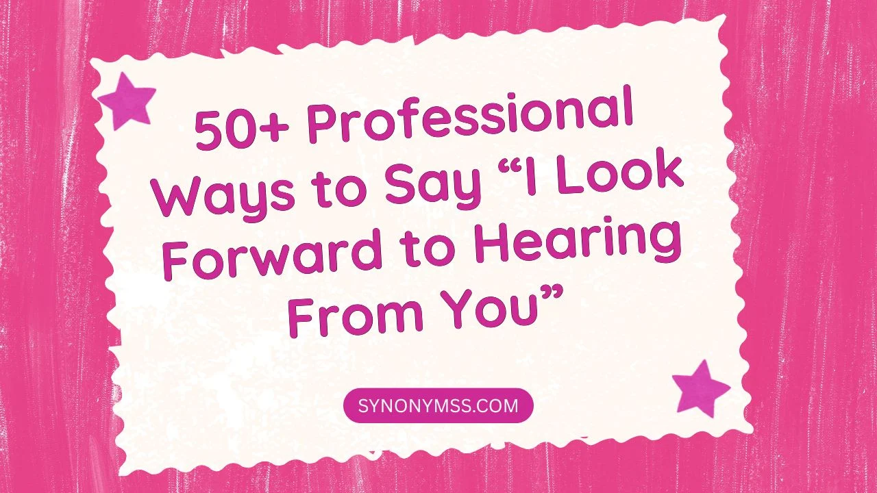 I Look Forward to Hearing From You
