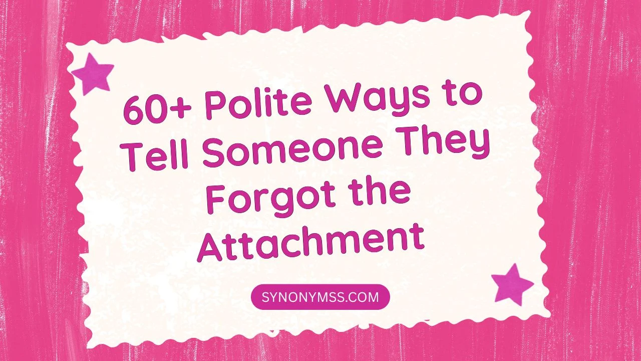 Polite Ways to Tell Someone They Forgot the Attachment