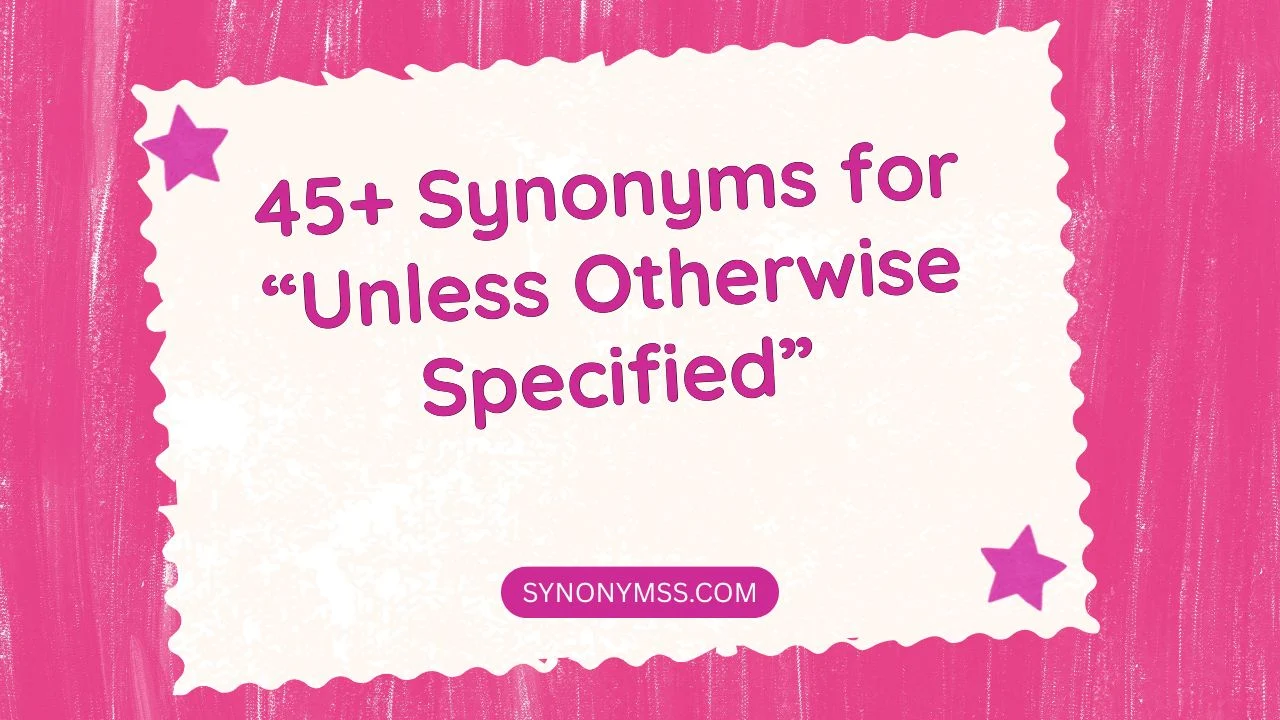 Unless Otherwise Specified